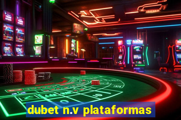 dubet n.v plataformas